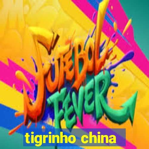 tigrinho china